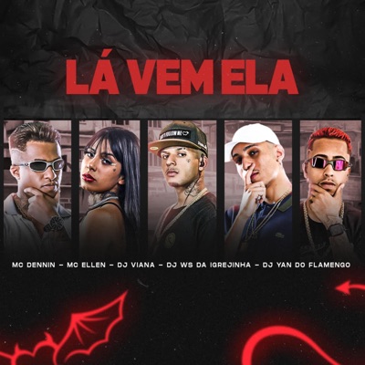 Dj Viana - La Vem Ela (feat. Dj Ws Da Igrejinha, Dj Yan Do Flamengo, Mc Dennin & Mc Ellen)