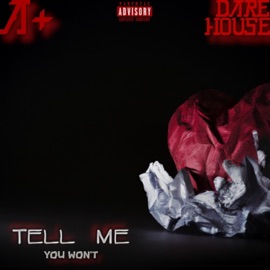 Tell Me (You Won't) (feat. Dare House) A+