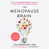 The Menopause Brain: New Science Empowers Women to Navigate the Pivotal Transition with Knowledge and Confidence (Unabridged) - Lisa Mosconi PhD Cover Art