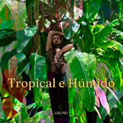 Tropical e Húmido - EP - Luli Nu