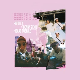 BURNED OUT & LOVELY (feat. Isaac Puerile) Mog.Y & Benny Zenn