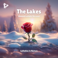 The Lakes (Slowed Lullaby Version) - Single - Lullabies In Nature, Lullify Kids & Rockabye Lullaby