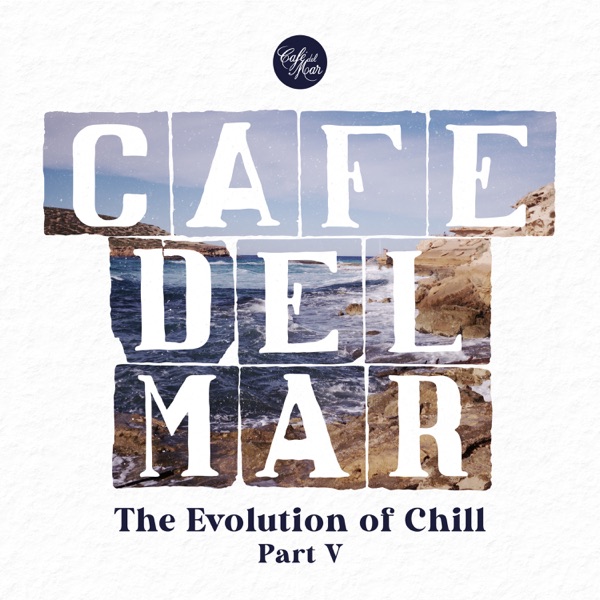 Café Del Mar: The Evolution of Chill, Pt. V (DJ Mix)