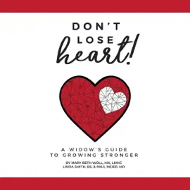 Don't Lose Heart!: A Widow's Guide to Growing Stronger (Unabridged)