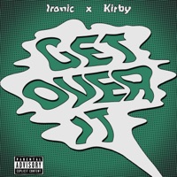Get Over It (feat. Kirby) - Single - Ironic