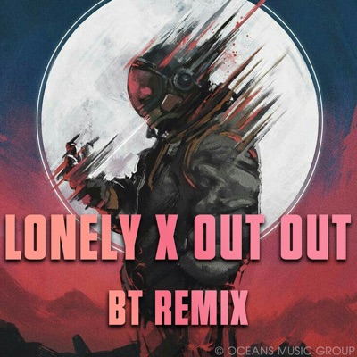 Song - Lonely x Out Out (Remix) - BT Remix