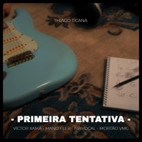 Primeira Tentativa (feat. Mortão Vmg & NP Vocal) - Single - Thiago Ticana, DJ Cia, Mano Fler & Victor Xamã