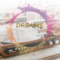 Dreams - Single - Gaz Da Musiq