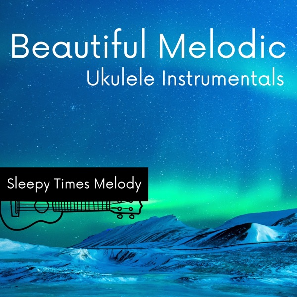 Beautiful Melodic Ukulele Instrumentals