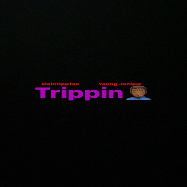 Trippin (feat. Young Jacque)