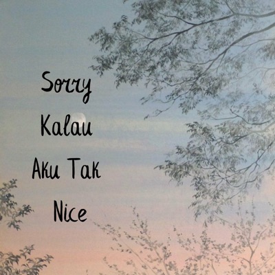 Sorry Kalau Aku Tak Nice - EP