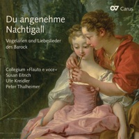 Du angenehme Nachtigall. Vogelarien und Liebeslieder des Barock - Susan Eitrich, Ute Kreidler, Collegium Flauto e Voce & Peter Thalheimer