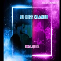 Realquick (No cree en amor) - Single - Realquick
