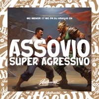 Assovio Super Agressivo (feat. MC Pr & MC Menor 17) - Single - DJ ARAUJO ZN