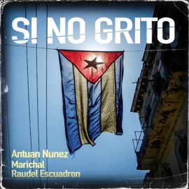 Si No Grito (feat. Marichal & Raudel Escuadron) Antuan Nunez