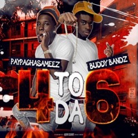 4 To Da 6 - PaypachasaMeez & Buddy Bandz