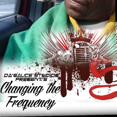 Da'Sauce Studios presents Changing the Frequency