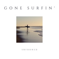 Gone Surfin' - Single - SRFBORED