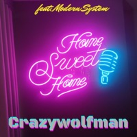 Home Sweet Home (feat. Modern System) - Single - Crazywolfman