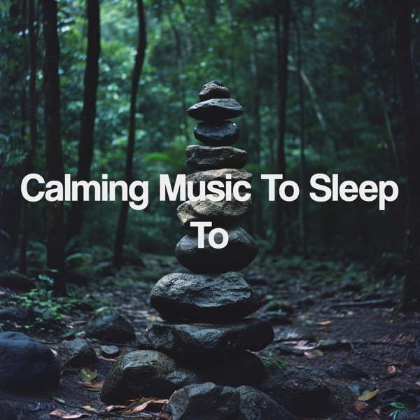 Calming Music to Sleep To