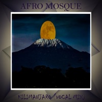 Kilimanjaro (Vocal Mix) - Single - Afro Mosque