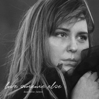 Love Someone Else - Single - Danielle Juhre