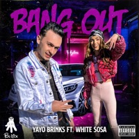Bang Out (feat. White $osa) [Radio Edit] - Single - Yayo Brinks