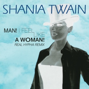 Shania Twain - Man! I Feel Like A Woman! (Real Hypha Remix) - Line Dance Music