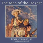 The Man of the Desert (Unabridged) - Grace Livingston Hill