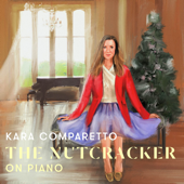 The Nutcracker, Op. 71, Act II: No. 20, Dance of the Sugar Plum Fairy (Arr. for Solo Piano) - Kara Comparetto