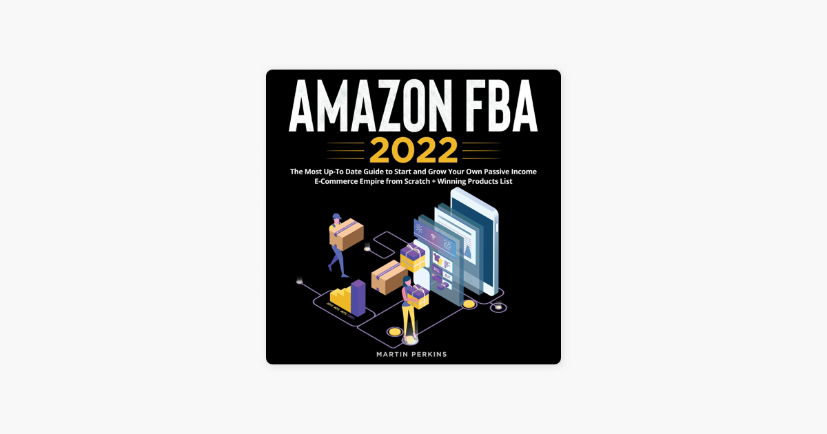 ‎Amazon FBA 2022 The Most UpTo Date Guide to Start and Grow Your Own