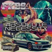 Absolute Necessity (feat. Gnarley Nick) - Single - FKB$