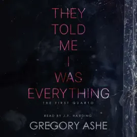 They Told Me I Was Everything: The First Quarto, Book 1 (Unabridged)