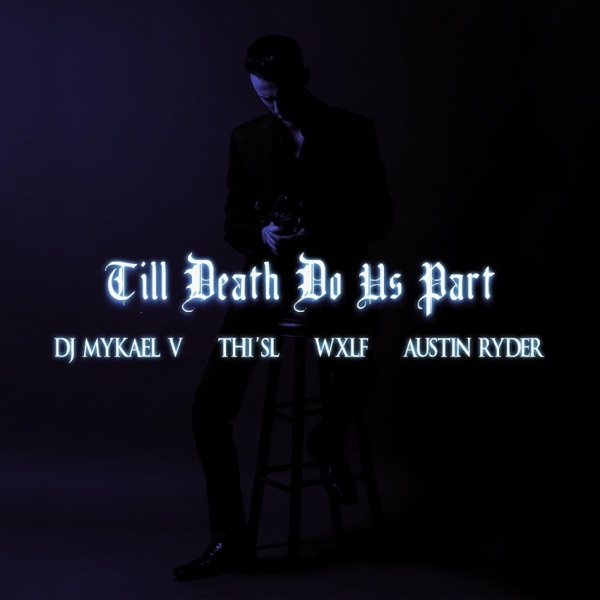 Till Death Do Us Part (feat. DJ Mykael V, Wxlf & Thi'sl)