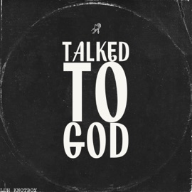 Talked To God Luh KnotBoy
