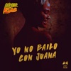 Yo No Bailo Con Juana - Single