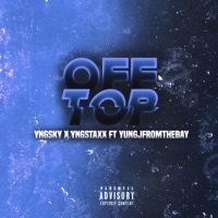 Off Top (feat. YngStaxx & YUNGJFROMTHEBAY) - Single - YngSky