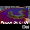 F***n With Us (feat. SpeedBall) - Single