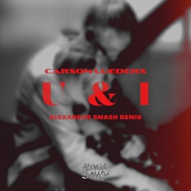 U & I (feat. Carson Lueders) [Alexandar Smash Remix] Alexandar Smash