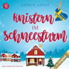 Knistern im Schneesturm - Liebe auf Schwedisch, Band 3 (Ungekürzt) - Saskia Louis