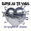 Dime si te vas (feat. Kusa) - Single