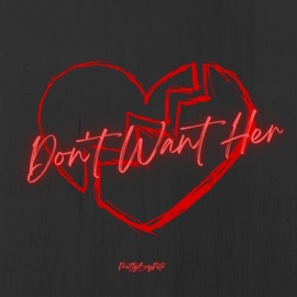 Don't Want Her PrettyBoyNito