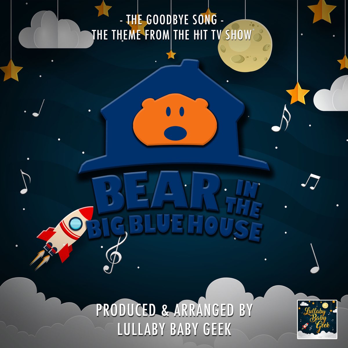 Bear In The Big Blue House Goodbye Song Lyrics ‎Goodbye Song (From "Bear In the Big Blue House") [Lullaby Version