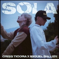 SOLA - Single - Criss Ticora & Miguel Ballen