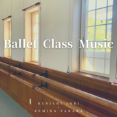 Ballet Class Music by Kenichi Soki × Remina Tanaka