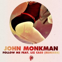 Follow Me (Remixes) [feat. Liz Cass] - Single - John Monkman