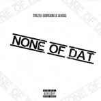 None of Dat (feat. Shigg) - Single