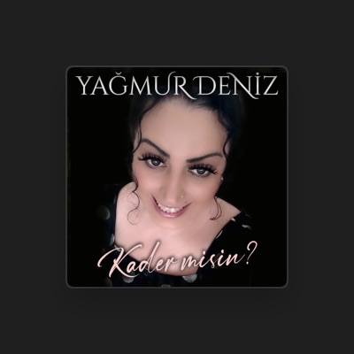 Listen to Yağmur Deniz, watch music videos, read bio, see tour dates & more!