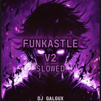 Funkastle v2 (Slowed Version) - Single - Dj Galgux