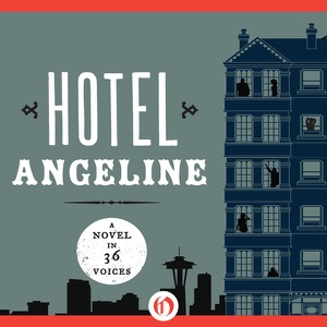 Hotel Angeline: A Novel in 36 Voices (Unabridged)